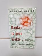 Kanker is geen ziekte.  Andreas Moritz, Ophalen of Verzenden, Zo goed als nieuw