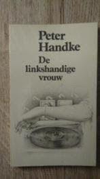De linkshandige vrouw - Peter Handke, Boeken, Ophalen of Verzenden, Zo goed als nieuw