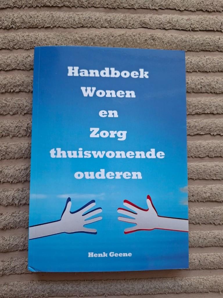 Handboek wonen en zorg thuiswonende ouderen - (bundel van 3), Boeken, Ophalen, Zo goed als nieuw, Henk Geene