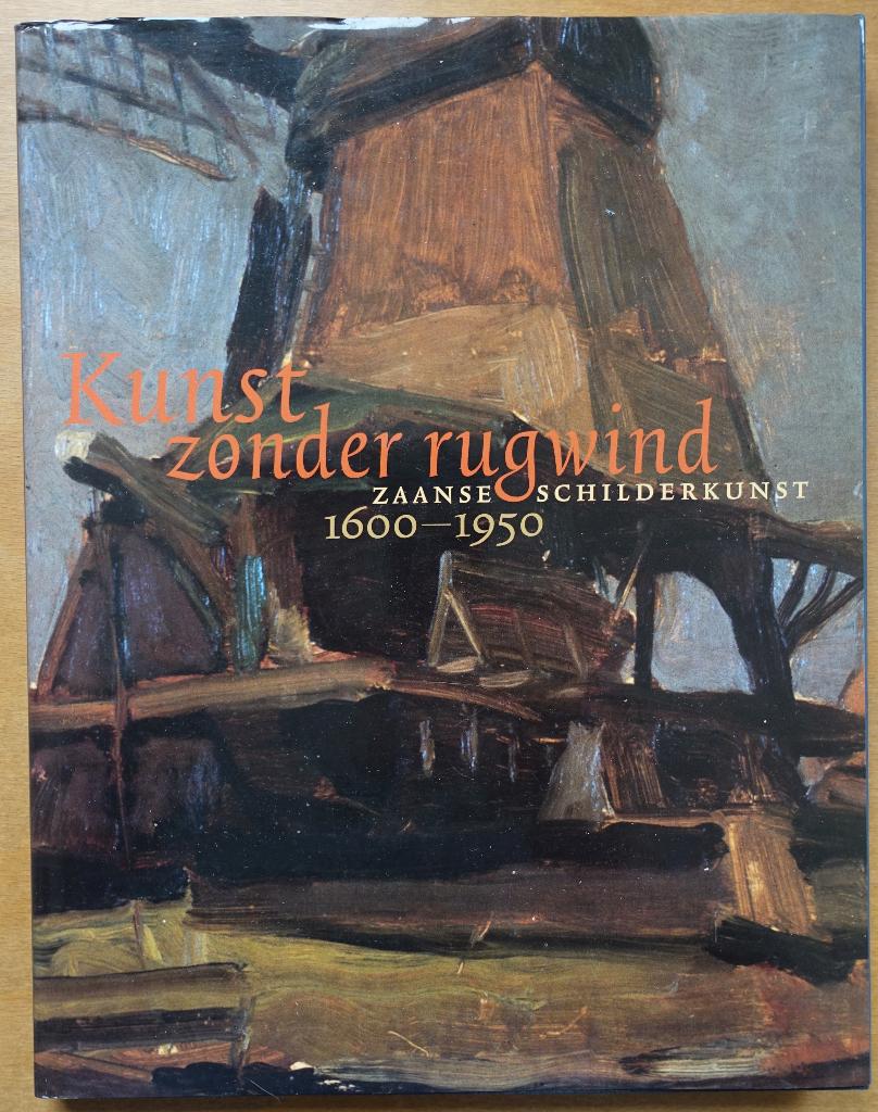 Kunst zonder rugwind; Zaanse schilderkunst 1600 - 1950, Henk Heijen e.a., 19e eeuw, Verzenden, Zo goed als nieuw