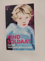 boek "Kindsoldaat" van Oscar van den Boogaard, Ophalen of Verzenden, Zo goed als nieuw, Nederland, Oscar van den Bogaard