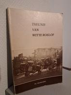 THEUNIS VAN WITTE ROELOF - Noordwolde - Th. Veldhuizen, Ophalen of Verzenden, Gelezen