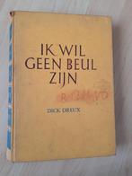 IK WIL GEEN BEUL ZIJN  Dick Dreux, Ophalen of Verzenden, Gelezen