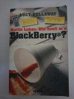 Martin Lukes: Wie heeft m'n BlackBerry?, Ophalen of Verzenden, Gelezen, Lucy Kellaway