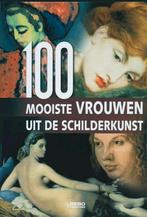 100 MOOISTE VROUWEN UIT DE SCHILDERKUNST. Hardcover, Boeken, Kunst en Cultuur | Beeldend, Zo goed als nieuw, Verzenden