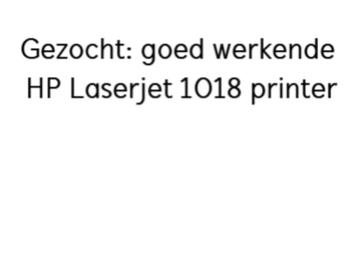 Gezocht: goed werkende HP laserjet printer beschikbaar voor biedingen