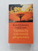 Karel Glastra van Loon : Vannacht is de wereld gek geworden, Karel Glastra van Loon, Ophalen of Verzenden, Zo goed als nieuw, Nederland