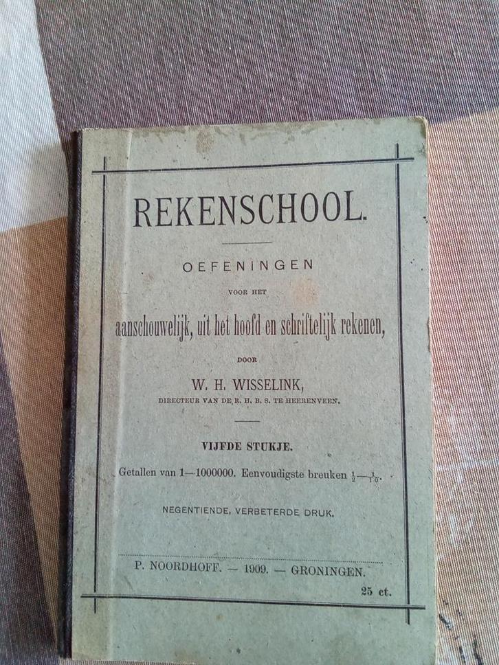 1909. Rekenschool oefeningen. W.H. Wisseling. 1909, Antiek en Kunst, Antiek | Boeken en Bijbels, Ophalen of Verzenden