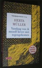 Herta Muller: Vandaag was ik mezelf liever niet tegengekomen, Boeken, Ophalen of Verzenden, Zo goed als nieuw, Nederland