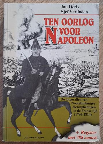 Ten Oorlog Voor Napoleon - Noord-Limburg Franse Tijd beschikbaar voor biedingen