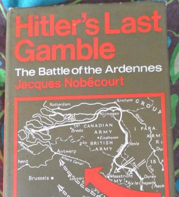 Hitlers Last Gamble the battle of the ardennes Nobecourt beschikbaar voor biedingen