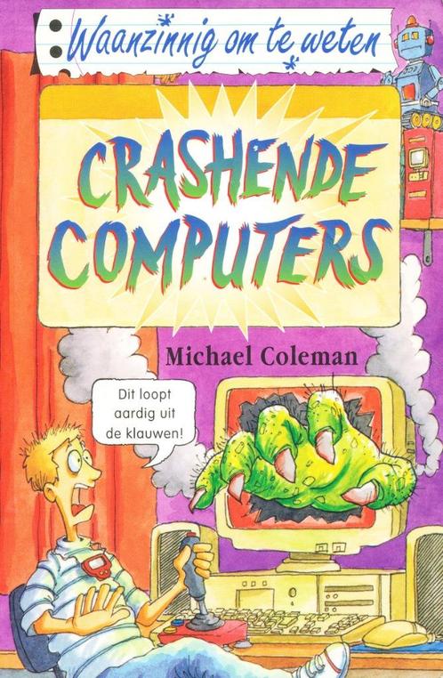 Waanzinnig om te weten - Crashende Computers - Michael Colem, Boeken, Kinderboeken | Jeugd | 10 tot 12 jaar, Gelezen, Verzenden