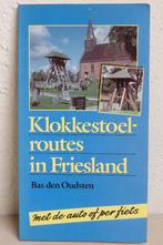 Klokkestoelroutes in Friesland. Met de auto of per fiets, Ophalen of Verzenden, Zo goed als nieuw, Bas den Oudsten, Overige onderwerpen