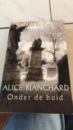 Onder de huid - Alice Blanchard, Ophalen of Verzenden