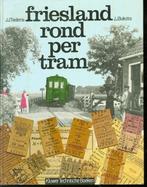 Friesland rond per tram Auteur: J.J. Tiedema & J.J. Buikstra, Ophalen of Verzenden, Gelezen
