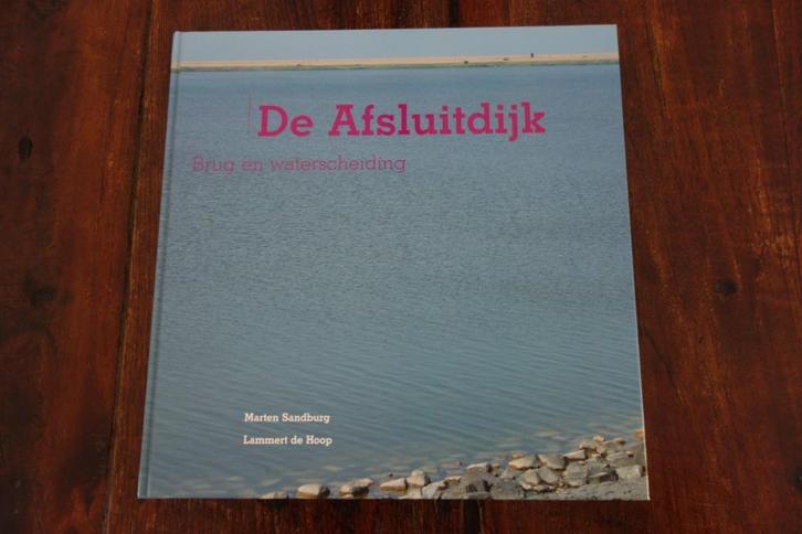 Boek De Afsluitdijk, Brug en Waterscheiding, Boeken, Geschiedenis | Stad en Regio, Zo goed als nieuw, Ophalen of Verzenden