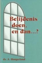 Ds. A. Hoogerland: Belijdenis doen en dan...?, Ophalen of Verzenden, Zo goed als nieuw, Ds. A. Hoogerland, Christendom | Protestants