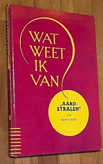 W.F. Bon. Wat weet ik van "AARDSTRALEN". ?.  Ned. Keurboek. beschikbaar voor biedingen