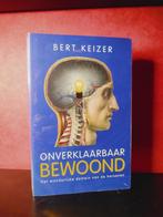 ONVERKLAARBAAR BEWOOND - Bert Keizer, Verzenden, Zo goed als nieuw