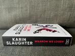 Karin Slaughter - Waarom we logen. (2024), Ophalen of Verzenden, Zo goed als nieuw, Karin Slaughter