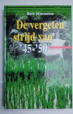 Bert Wiersema - De vergeten strijd van '45-'50, Fictie algemeen, Ophalen of Verzenden, Zo goed als nieuw, Bert Wiersema