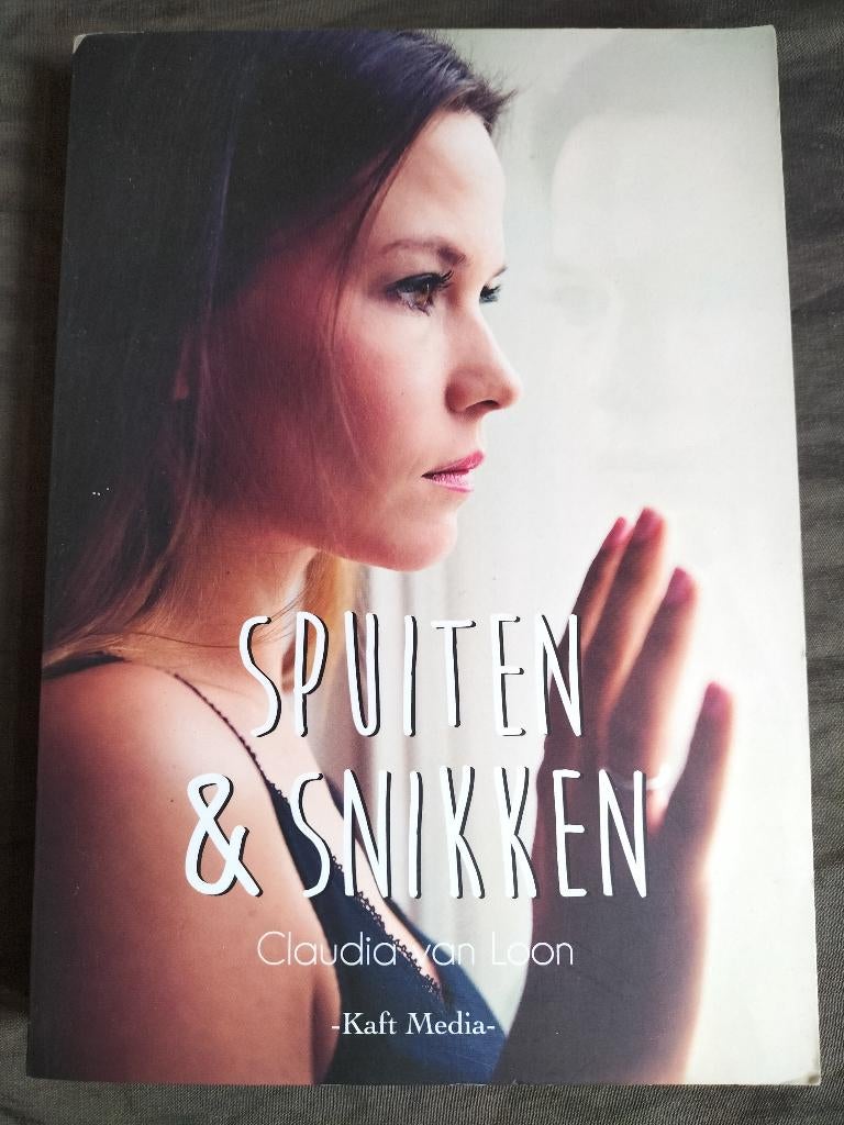 Claudia van Loon - Spuiten & snikken, Boeken, Ophalen of Verzenden, Zo goed als nieuw, Claudia van Loon, Overige