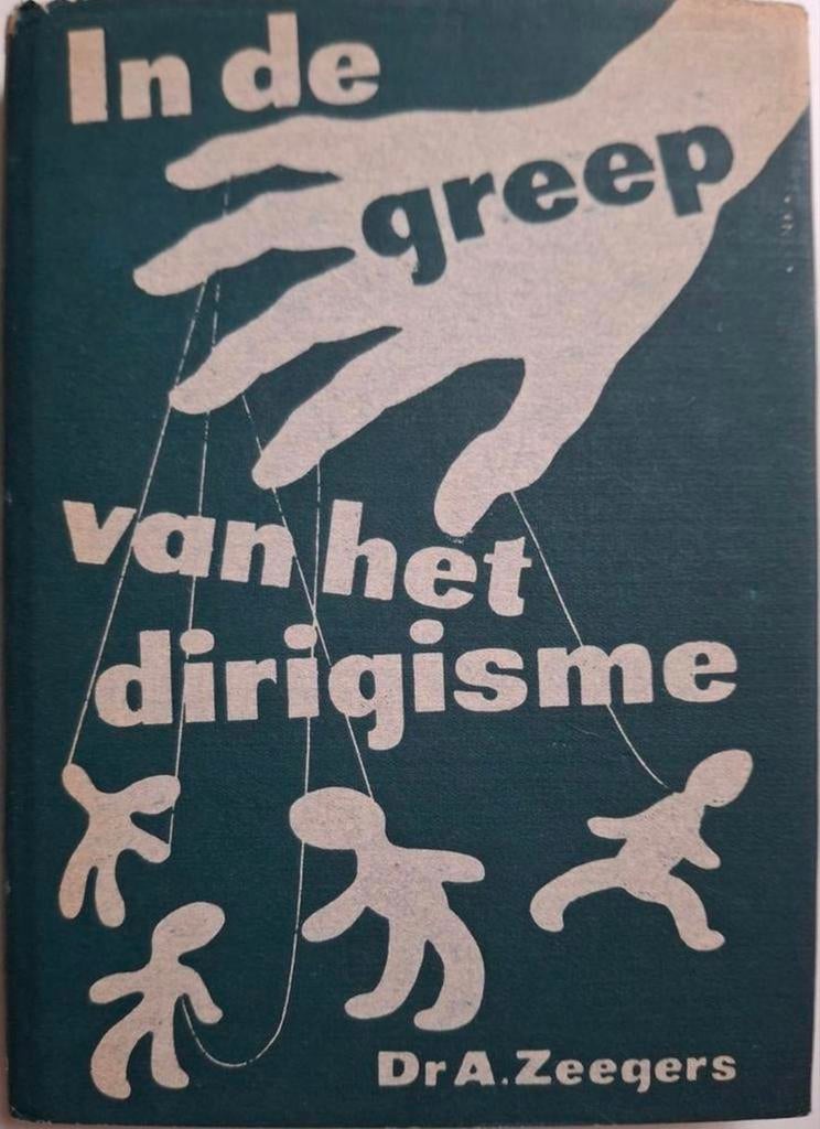 In de Greep van het Dirigisme - Dr. A. Zeegers, Gelezen, Dr. A. Zeegers, Ophalen of Verzenden, Politiek en Staatkunde