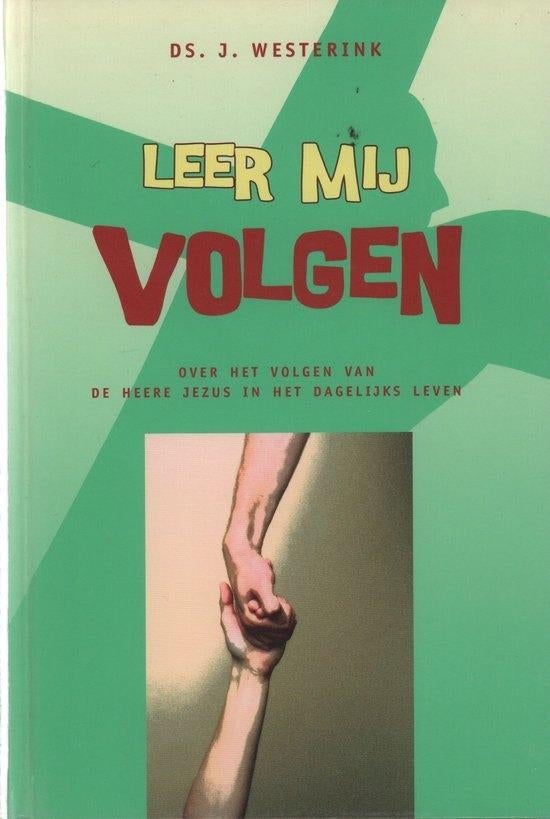 Leer mij volgen Ds J.Westerink 9789033121067, Ophalen of Verzenden, Zo goed als nieuw, Ds J.Westerink, Christendom | Protestants