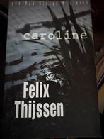 Z2. Felix Thijssen - Caroline, Boeken, Ophalen of Verzenden, Zo goed als nieuw, Felix Thijssen