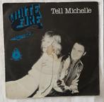 White Fire      Tell Michelle, Gebruikt, 7 inch, Single, Ophalen of Verzenden