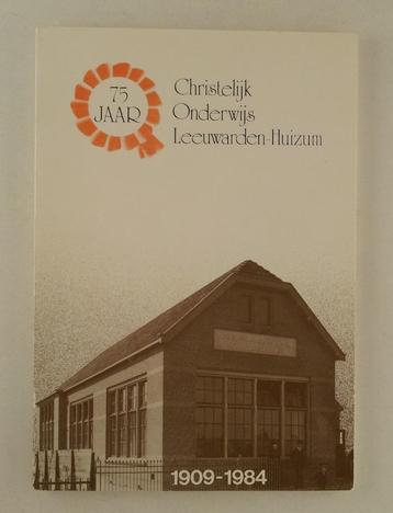 75 Jaar christelijk onderwijs Leeuwarden-Huizum 1909-1984 beschikbaar voor biedingen