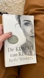 Kelly Weekers - De Kracht van keuze, Ophalen of Verzenden, Zo goed als nieuw, Kelly Weekers