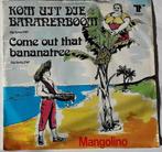 Mangolino        Kom uit die bananenboom, Ophalen of Verzenden, Gebruikt, 7 inch, Single