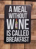 Meal without wine breakfast wijn reclamebord van metaal deco, Info@deconoord.nl, Deco Noord, Nieuw, Ophalen of Verzenden