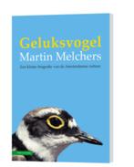 Geluksvogel Martin Melchers 9789050118118, Ophalen of Verzenden, Zo goed als nieuw
