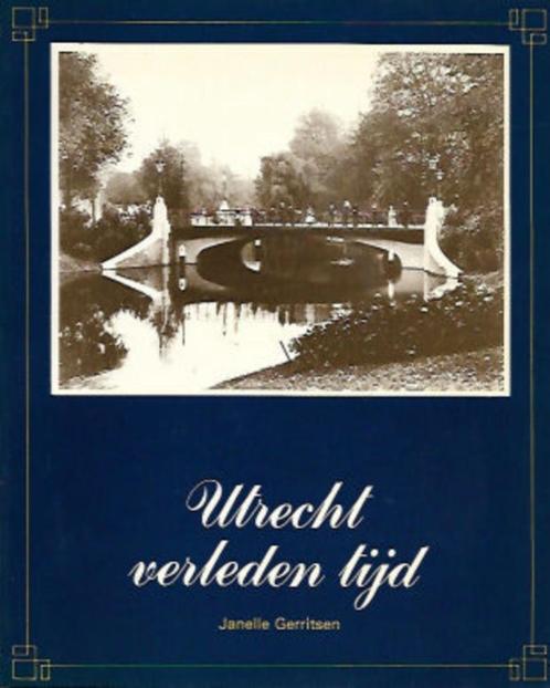Janelle Gerritsen: Utrecht verleden tijd, Boeken, Geschiedenis | Stad en Regio, Gelezen, 20e eeuw of later, Ophalen of Verzenden