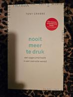 Nooit meer te druk - Tony Crabbe, Ophalen of Verzenden, Nieuw, Overige onderwerpen, Tony Crabbe