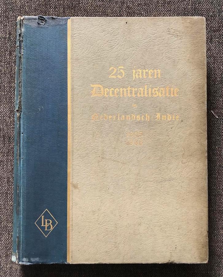 NL Indië Gedenkboek 25 jaren Decentralisatie 1905-1930., Antiek en Kunst, Antiek | Boeken en Bijbels, Ophalen of Verzenden