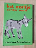 HET EZELTJE ZONDER NAAM door CM van den Berg-Akkerman, Boeken, Kinderboeken | Jeugd | onder 10 jaar, Ophalen of Verzenden, Gelezen