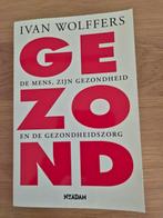 Gezond - Ivan Wolffers, Boeken, Ophalen of Verzenden, Zo goed als nieuw, Gezondheid en Conditie, Ivan Wolffers
