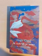 Hugo Claus - Ik schrijf je neer, Ophalen of Verzenden