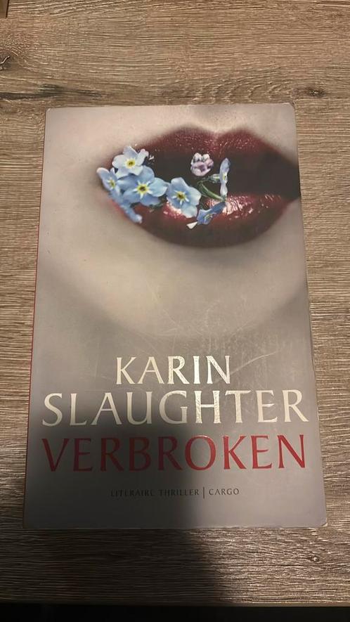 Karin Slaughter - Verbroken, Boeken, Thrillers, Gelezen, Nederland, Ophalen of Verzenden