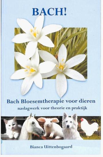 Bach! Bach bloesemtherapie voor dieren -Bianca Uittenbogaard beschikbaar voor biedingen