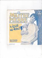 7" Single Maïtre Pierre - 't laat me koud, Ophalen of Verzenden, Gebruikt, Nederlandstalig