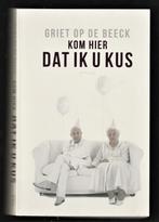 KOM HIER DAT IK U KUS - Griet op de Beeck, Boeken, Ophalen of Verzenden, Zo goed als nieuw, België