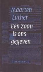 Een Zoon is ons gegeven Maarten Luther 9033114100, Boeken, Ophalen of Verzenden, Zo goed als nieuw, Maarten Luther, Christendom | Protestants
