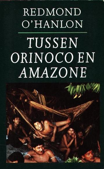 Tussen Orinoco en Amazone - Redmond O'Hanlon  Na zijn reis n beschikbaar voor biedingen