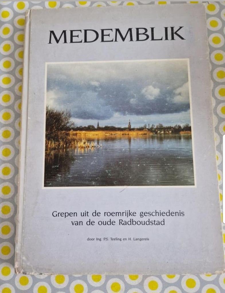 Medemblik: Grijpen uit de roemrijke geschiedenis, Ophalen of Verzenden, 20e eeuw of later, Gelezen, Ing. P.S. Teeling en H. Langereis