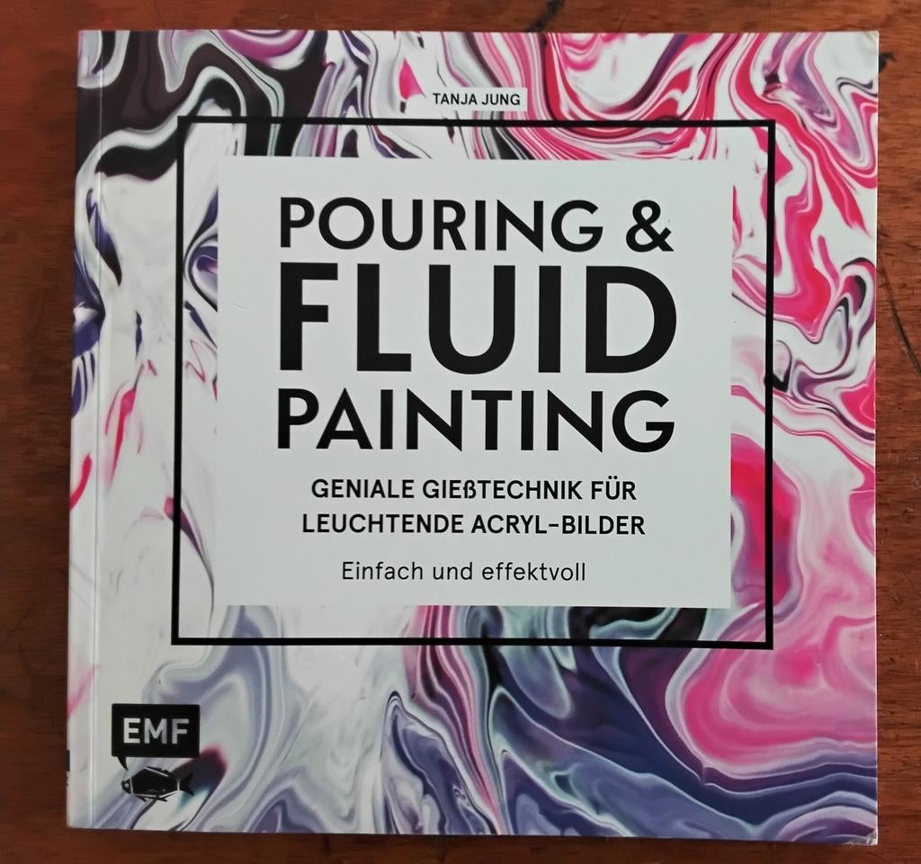 TANJA JUNG  POURING AND FLUID PAINTING, Ophalen of Verzenden, Gelezen