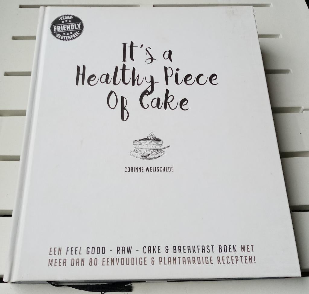 IT'S A HEALTHY PIECE OF CAKE. Eenvoudig & plantaardig, Boeken, Kookboeken, Vegetarisch, Ophalen of Verzenden, Hoofdgerechten, Nederland en België